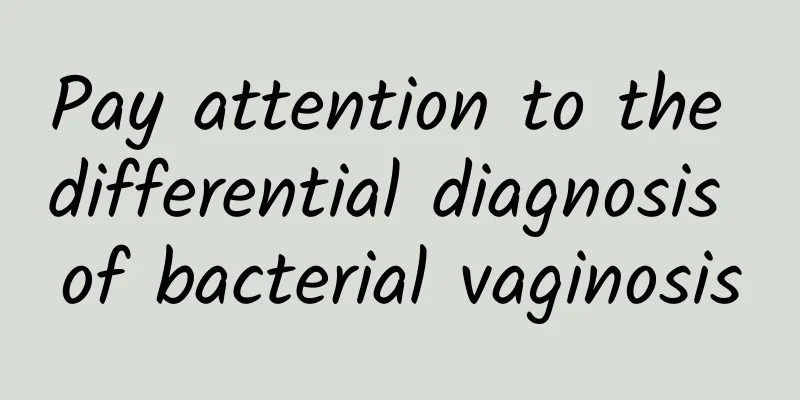 Pay attention to the differential diagnosis of bacterial vaginosis