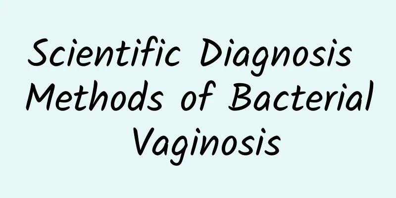 Scientific Diagnosis Methods of Bacterial Vaginosis