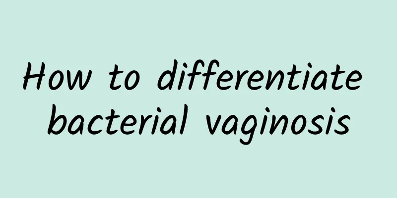 How to differentiate bacterial vaginosis