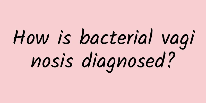 How is bacterial vaginosis diagnosed?
