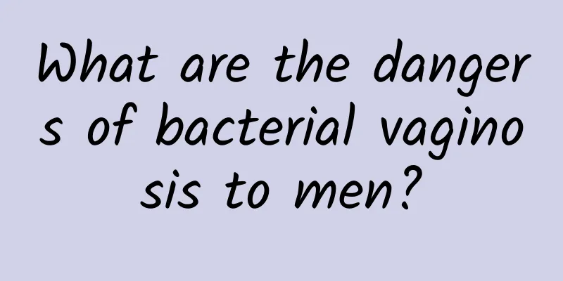 What are the dangers of bacterial vaginosis to men?