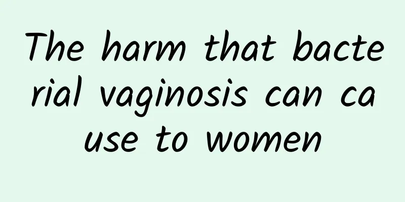 The harm that bacterial vaginosis can cause to women
