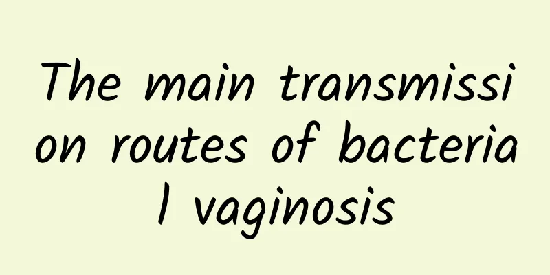 The main transmission routes of bacterial vaginosis