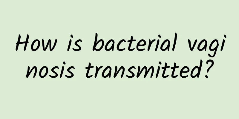 How is bacterial vaginosis transmitted?