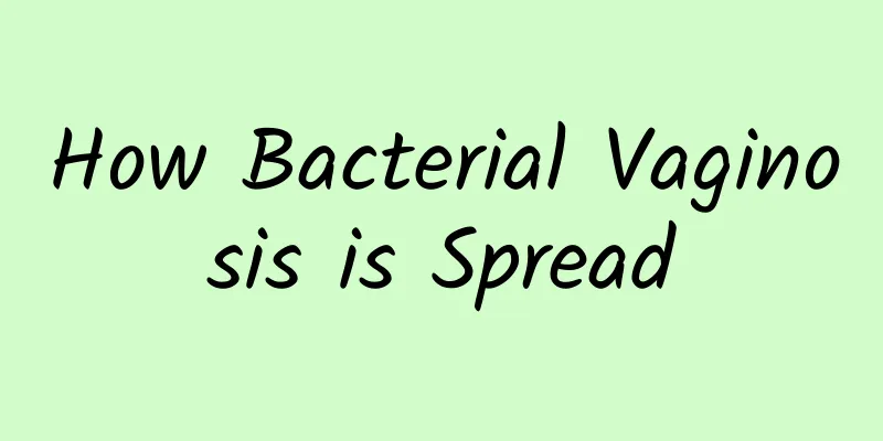 How Bacterial Vaginosis is Spread