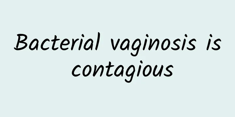 Bacterial vaginosis is contagious