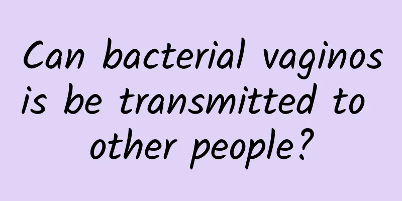 Can bacterial vaginosis be transmitted to other people?