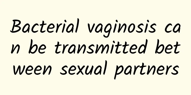 Bacterial vaginosis can be transmitted between sexual partners