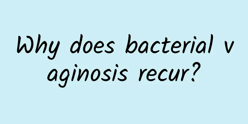 Why does bacterial vaginosis recur?
