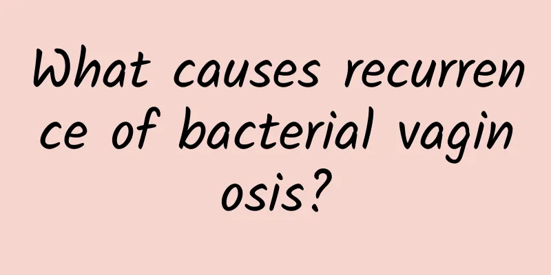 What causes recurrence of bacterial vaginosis?