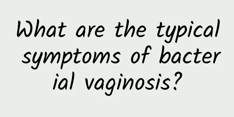 What are the typical symptoms of bacterial vaginosis?