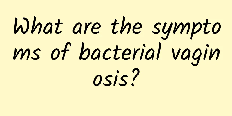 What are the symptoms of bacterial vaginosis?
