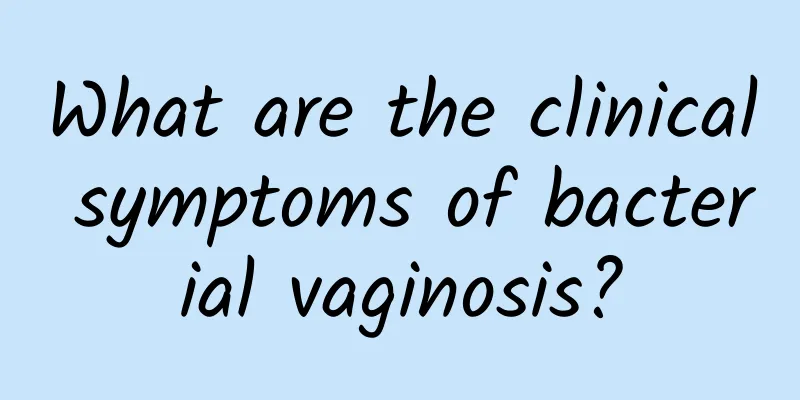 What are the clinical symptoms of bacterial vaginosis?