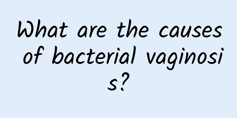 What are the causes of bacterial vaginosis?