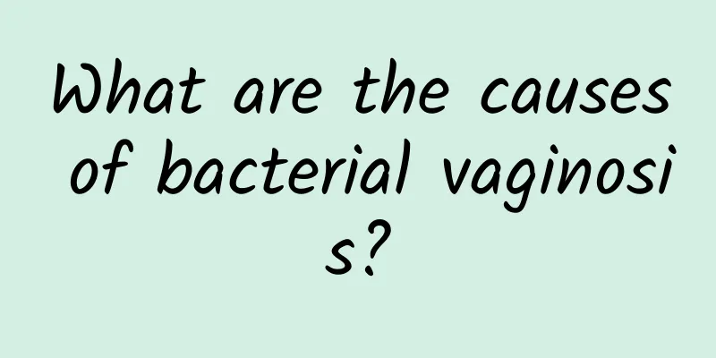 What are the causes of bacterial vaginosis?