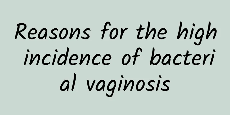 Reasons for the high incidence of bacterial vaginosis