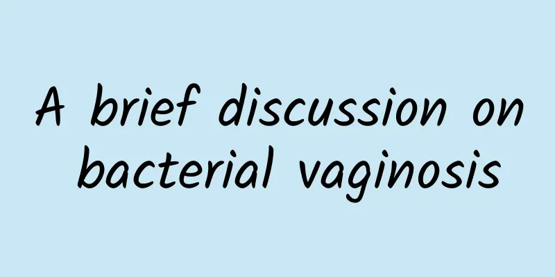 A brief discussion on bacterial vaginosis