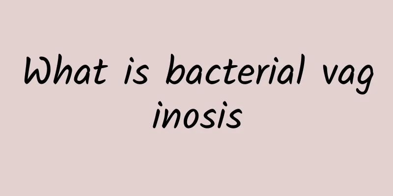 What is bacterial vaginosis