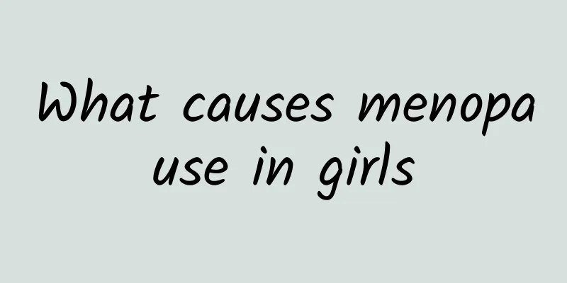 What causes menopause in girls