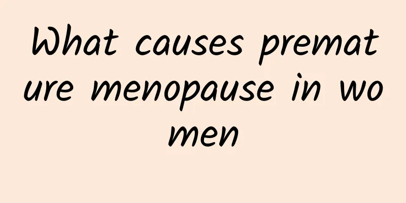 What causes premature menopause in women