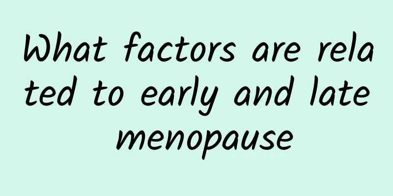What factors are related to early and late menopause