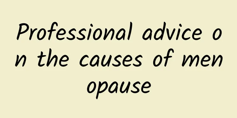 Professional advice on the causes of menopause