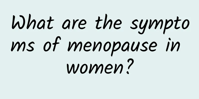 What are the symptoms of menopause in women?