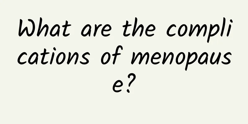 What are the complications of menopause?