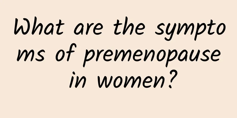 What are the symptoms of premenopause in women?