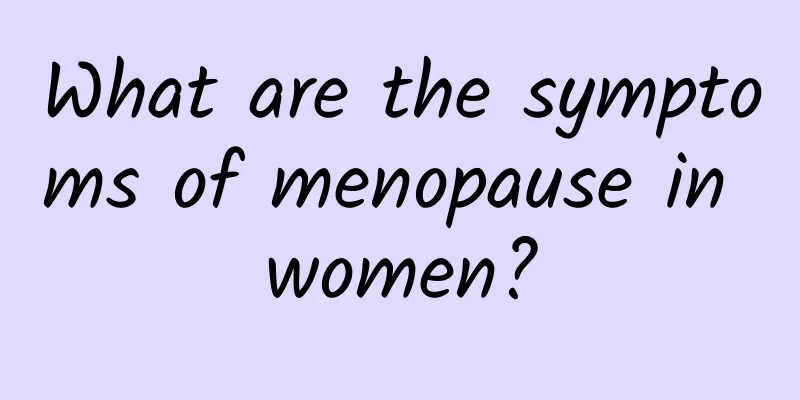 What are the symptoms of menopause in women?