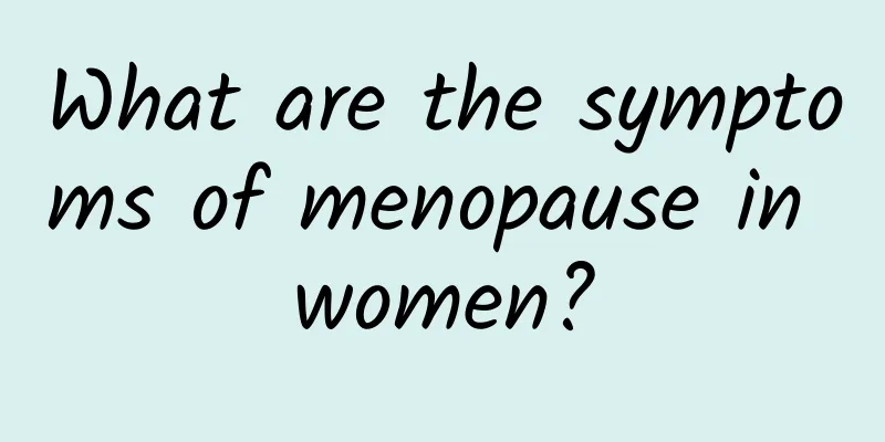 What are the symptoms of menopause in women?