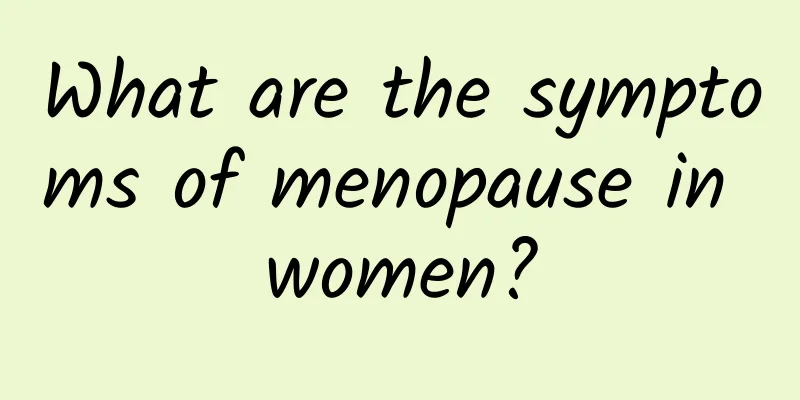 What are the symptoms of menopause in women?