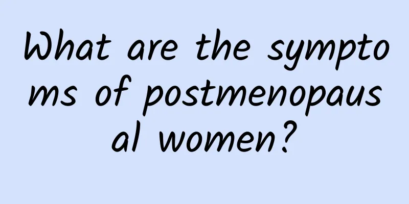What are the symptoms of postmenopausal women?