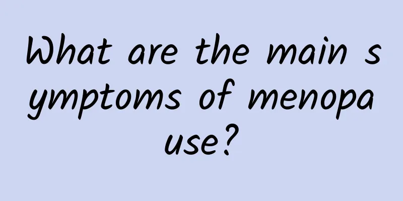What are the main symptoms of menopause?