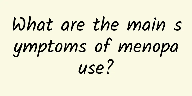 What are the main symptoms of menopause?