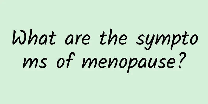 What are the symptoms of menopause?
