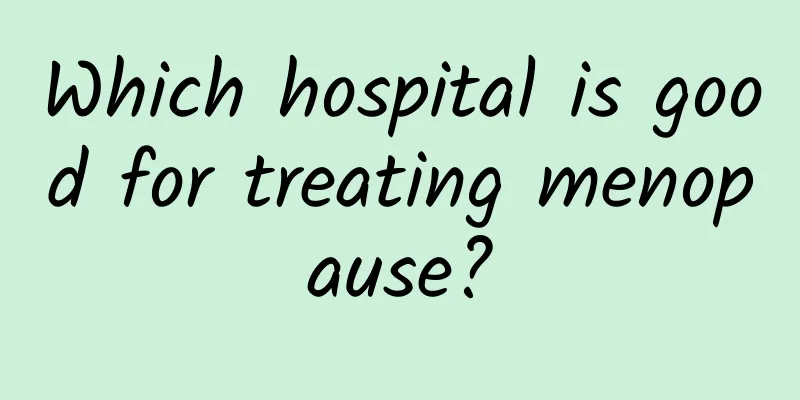 Which hospital is good for treating menopause?