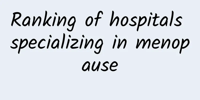 Ranking of hospitals specializing in menopause