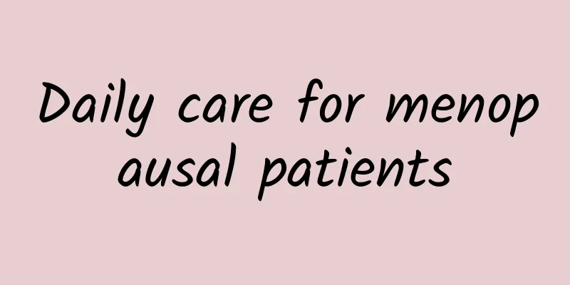 Daily care for menopausal patients