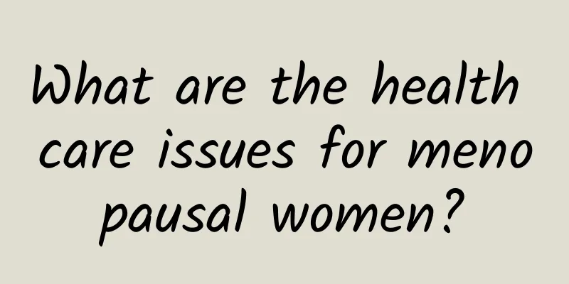 What are the health care issues for menopausal women?