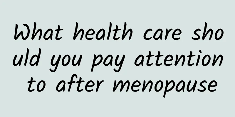 What health care should you pay attention to after menopause
