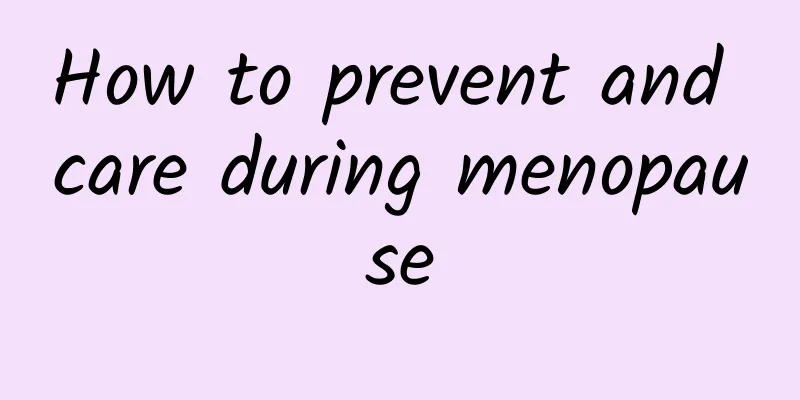 How to prevent and care during menopause