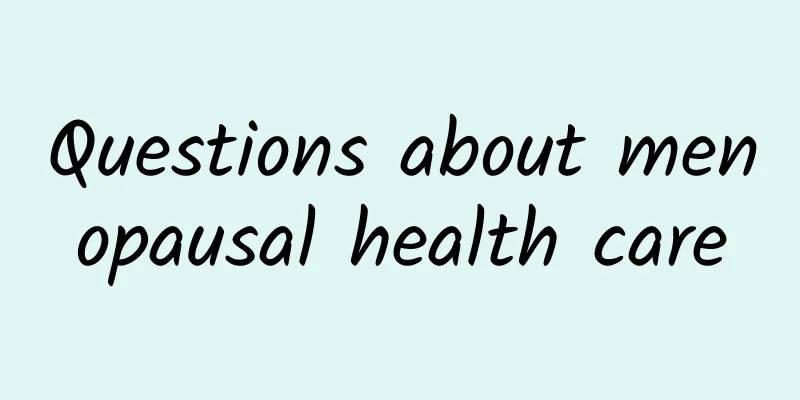 Questions about menopausal health care