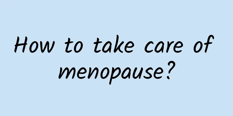 How to take care of menopause?