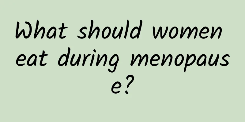 What should women eat during menopause?