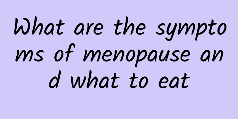 What are the symptoms of menopause and what to eat
