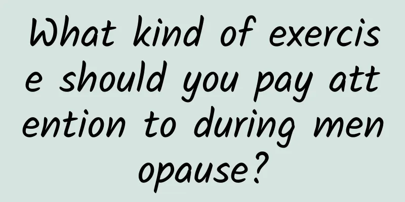 What kind of exercise should you pay attention to during menopause?