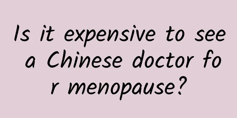 Is it expensive to see a Chinese doctor for menopause?