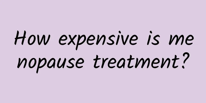 How expensive is menopause treatment?