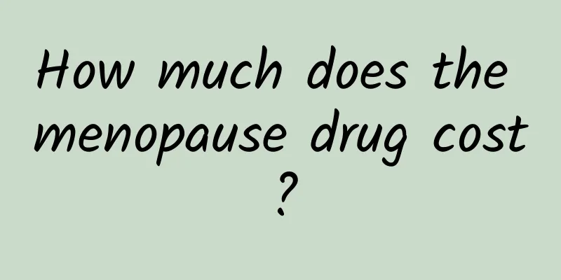 How much does the menopause drug cost?